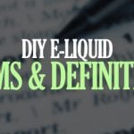 A Full List of DIY E-liquid Terms: Learn the Lingo