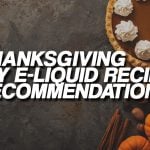Thanksgiving DIY E-liquid Recipe Recommendations